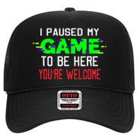 I Paused My Game To Be Here High Crown Mesh Back Trucker Hat