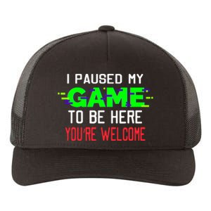 I Paused My Game To Be Here Yupoong Adult 5-Panel Trucker Hat