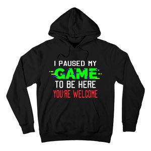 I Paused My Game To Be Here Hoodie