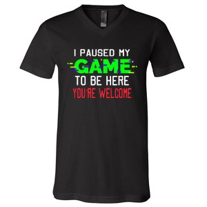 I Paused My Game To Be Here V-Neck T-Shirt