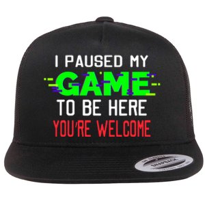 I Paused My Game To Be Here Flat Bill Trucker Hat