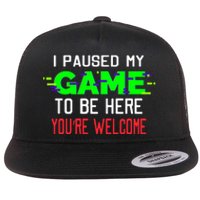 I Paused My Game To Be Here Flat Bill Trucker Hat