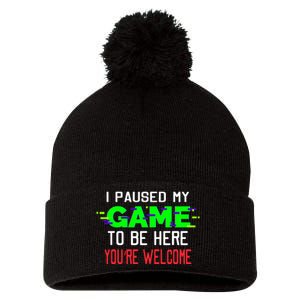 I Paused My Game To Be Here Pom Pom 12in Knit Beanie