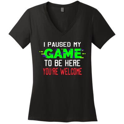 I Paused My Game To Be Here Women's V-Neck T-Shirt