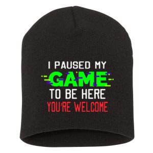 I Paused My Game To Be Here Short Acrylic Beanie