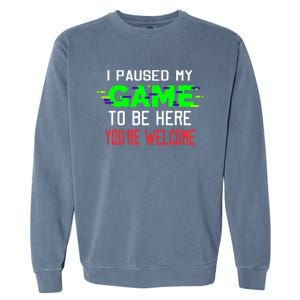 I Paused My Game To Be Here Garment-Dyed Sweatshirt