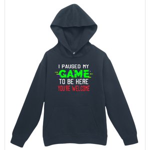 I Paused My Game To Be Here Urban Pullover Hoodie