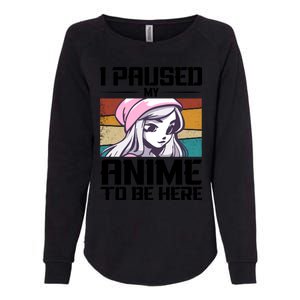 I Paused My Anime To Be Here Funny Anime Girl Retro Anime Aesthetic Anime Womens California Wash Sweatshirt