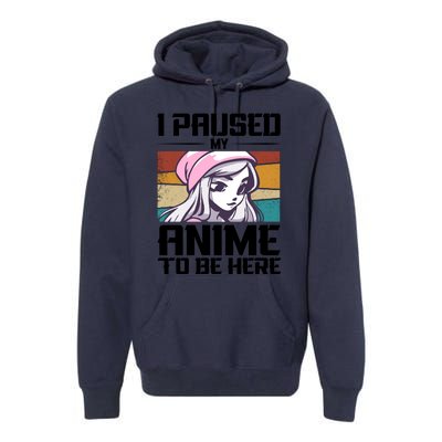 I Paused My Anime To Be Here Funny Anime Girl Retro Anime Aesthetic Anime Premium Hoodie