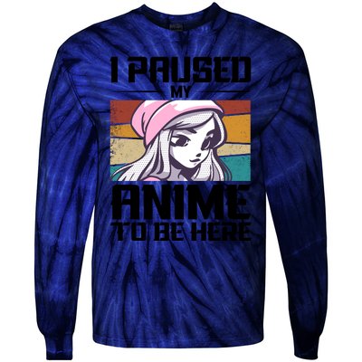 I Paused My Anime To Be Here Funny Anime Girl Retro Anime Aesthetic Anime Tie-Dye Long Sleeve Shirt