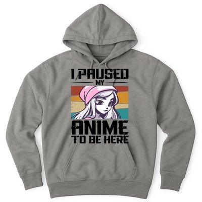 I Paused My Anime To Be Here Funny Anime Girl Retro Anime Aesthetic Anime Hoodie