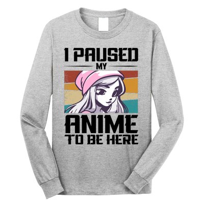 I Paused My Anime To Be Here Funny Anime Girl Retro Anime Aesthetic Anime Long Sleeve Shirt