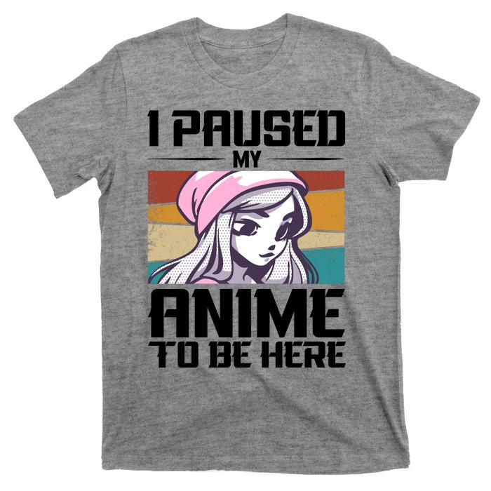 I Paused My Anime To Be Here Funny Anime Girl Retro Anime Aesthetic Anime T-Shirt