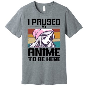 I Paused My Anime To Be Here Funny Anime Girl Retro Anime Aesthetic Anime Premium T-Shirt