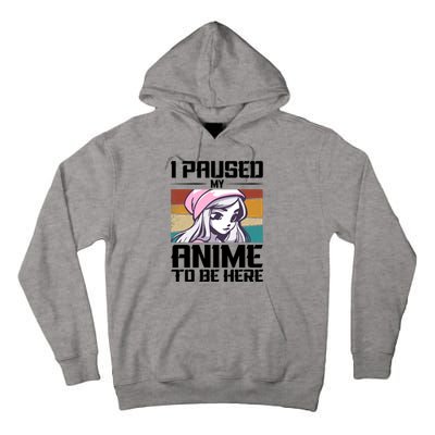 I Paused My Anime To Be Here Funny Anime Girl Retro Anime Aesthetic Anime Tall Hoodie