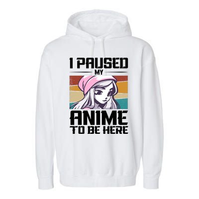 I Paused My Anime To Be Here Funny Anime Girl Retro Anime Aesthetic Anime Garment-Dyed Fleece Hoodie