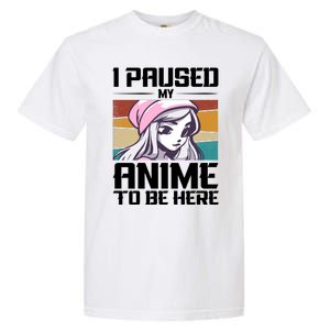 I Paused My Anime To Be Here Funny Anime Girl Retro Anime Aesthetic Anime Garment-Dyed Heavyweight T-Shirt