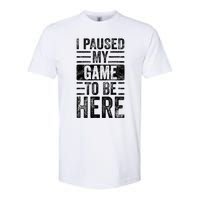 I Paused My Game To Be Here Funny Vintage Video Gamer Joke Softstyle CVC T-Shirt