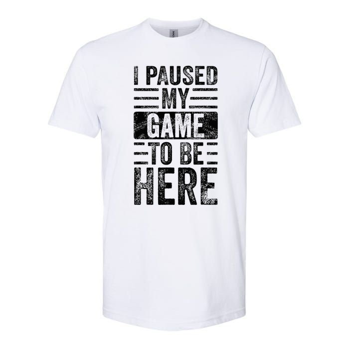 I Paused My Game To Be Here Funny Vintage Video Gamer Joke Softstyle CVC T-Shirt