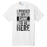 I Paused My Game To Be Here Funny Vintage Video Gamer Joke Tall T-Shirt