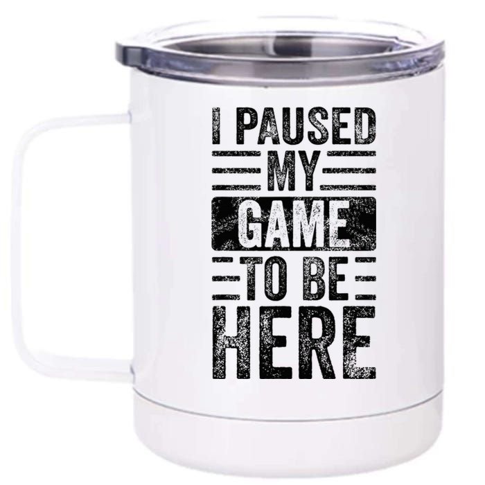 I Paused My Game To Be Here Funny Vintage Video Gamer Joke 12 oz Stainless Steel Tumbler Cup