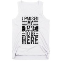 I Paused My Game To Be Here Funny Vintage Video Gamer Joke Tank Top