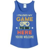 I Paused My Game To Be Here YouRe Welcome Retro Gamer Gift Ladies Essential Tank