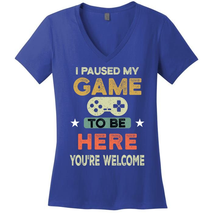 I Paused My Game To Be Here YouRe Welcome Retro Gamer Gift Women's V-Neck T-Shirt