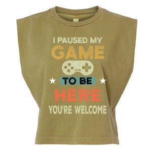 I Paused My Game To Be Here YouRe Welcome Retro Gamer Gift Garment-Dyed Women's Muscle Tee