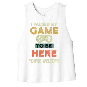 I Paused My Game To Be Here YouRe Welcome Retro Gamer Gift Women's Racerback Cropped Tank