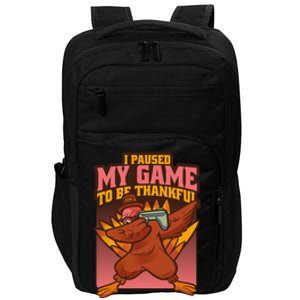 I Paused My Game To Be Thankful Funny Thanksgiving Gamer Impact Tech Backpack