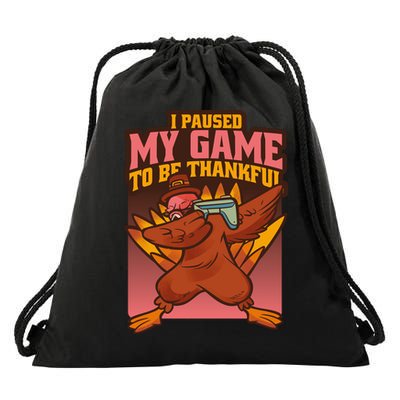 I Paused My Game To Be Thankful Funny Thanksgiving Gamer Drawstring Bag