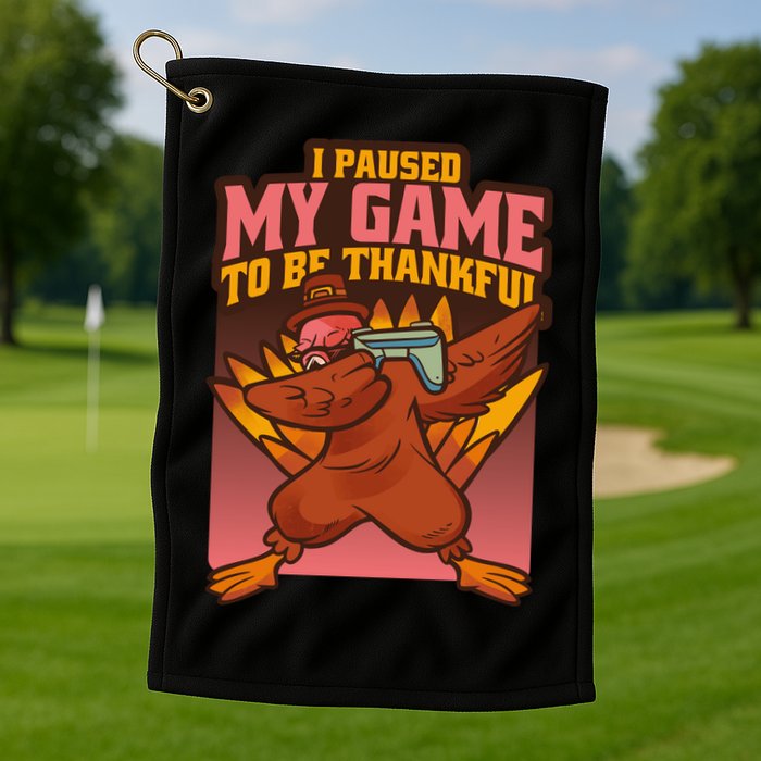 I Paused My Game To Be Thankful Funny Thanksgiving Gamer Golf Towel