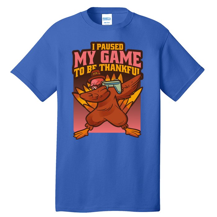 I Paused My Game To Be Thankful Funny Thanksgiving Gamer Tall T-Shirt