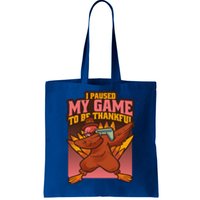 I Paused My Game To Be Thankful Funny Thanksgiving Gamer Tote Bag