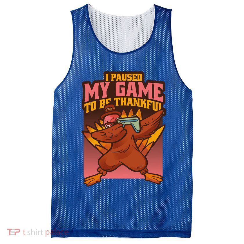 I Paused My Game To Be Thankful Funny Thanksgiving Gamer Mesh Reversible Basketball Jersey Tank