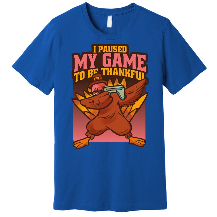 I Paused My Game To Be Thankful Funny Thanksgiving Gamer Premium T-Shirt