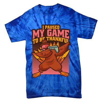 I Paused My Game To Be Thankful Funny Thanksgiving Gamer Tie-Dye T-Shirt