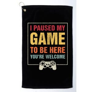 I Paused My Game To Be Here Funny N Boy Gifts Video Gamer Platinum Collection Golf Towel