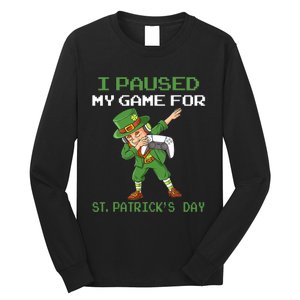 I Paused My Game For St Patricks Day Dabbing Leprechaun Long Sleeve Shirt