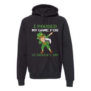 I Paused My Game For St Patricks Day Dabbing Leprechaun Premium Hoodie