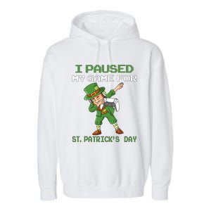 I Paused My Game For St Patricks Day Dabbing Leprechaun Garment-Dyed Fleece Hoodie