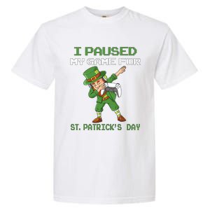 I Paused My Game For St Patricks Day Dabbing Leprechaun Garment-Dyed Heavyweight T-Shirt