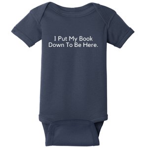 I Put My Book Down To Be Here Book Lover Baby Bodysuit