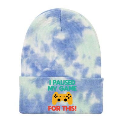 I Paused My Game For This! Funny Gamer Meaningful Gift Tie Dye 12in Knit Beanie