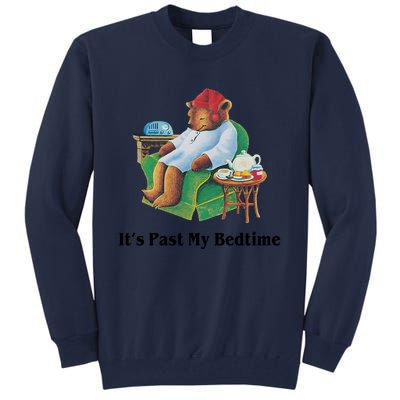 ItS Past My Bedtime Funny Bear Lover Gifts Tall Sweatshirt