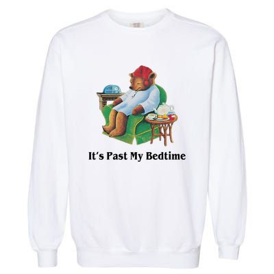 ItS Past My Bedtime Funny Bear Lover Gifts Garment-Dyed Sweatshirt