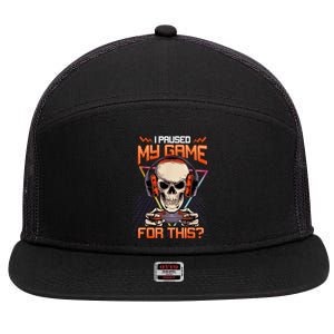 I Paused My Game For This Skull Video Gamer Gift 7 Panel Mesh Trucker Snapback Hat