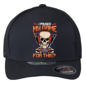 I Paused My Game For This Skull Video Gamer Gift Flexfit Unipanel Trucker Cap