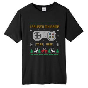 I Paused My Game To Be Here Gaming Ugly Christmas Sweater Gift Tall Fusion ChromaSoft Performance T-Shirt